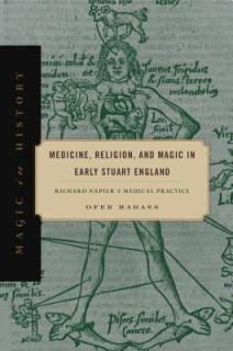 Medicine, Religion, and Magic in Early Stuart England: Richard Napier's Medical Practice