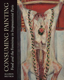 Consuming Painting: Food and the Feminine in Impressionist Paris