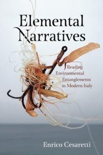 Elemental Narratives: Reading Environmental Entanglements in Modern Italy