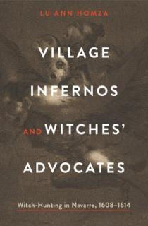 Village Infernos and Witches' Advocates: Witch-Hunting in Navarre, 1608-1614