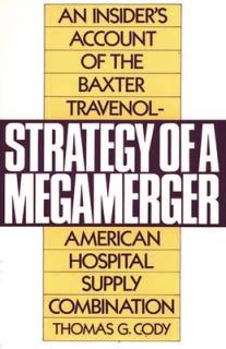 Strategy of a Megamerger: An Insider's Account of the Baxter Travenol-American Hospital Supply Combination