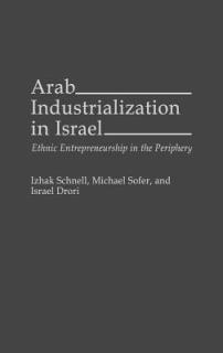 Arab Industrialization in Israel: Ethnic Entrepreneurship in the Periphery