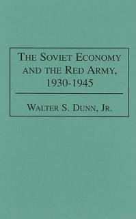 The Soviet Economy and the Red Army, 1930-1945