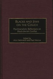 Blacks and Jews on the Couch: Psychoanalytic Reflections on Black-Jewish Conflict