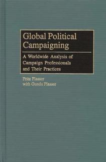 Global Political Campaigning: A Worldwide Analysis of Campaign Professionals and Their Practices