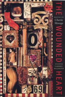 The Wounded Heart: Writing on Cherrie Moraga