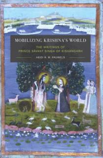 Mobilizing Krishna's World: The Writings of Prince Sāvant Singh of Kishangarh