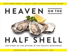 Heaven on the Half Shell: The Story of the Oyster in the Pacific Northwest