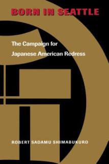 Born in Seattle: The Campaign for Japanese American Redress