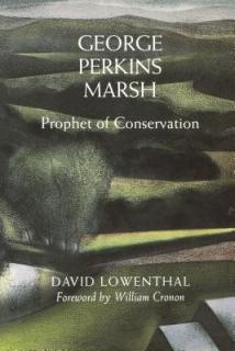 George Perkins Marsh: Prophet of Conservation