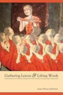 Gathering Leaves & Lifting Words: Histories of Buddhist Monastic Education in Laos and Thailand