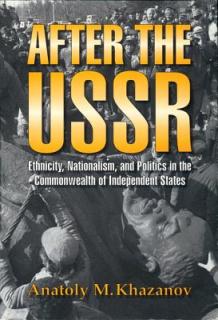After the USSR: Ethnicity, Nationalism, and Politics in the Commonwealth of Independent States