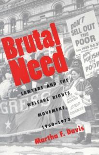 Brutal Need: Lawyers and the Welfare Rights Movement, 1960-1973 (Revised)