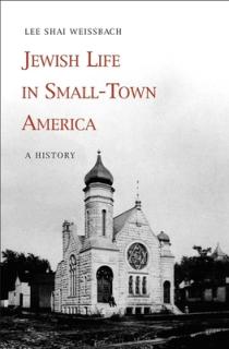 Jewish Life in Small-Town America: A History