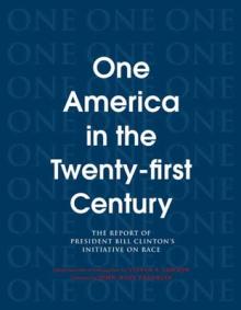 One America in the 21st Century: The Report of President Bill Clinton's Initiative on Race