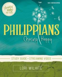 Philippians Bible Study Guide Plus Streaming Video: Chasing Happy