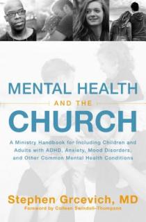 Mental Health and the Church: A Ministry Handbook for Including Children and Adults with Adhd, Anxiety, Mood Disorders, and Other Common Mental Heal