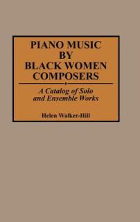 Piano Music by Black Women Composers: A Catalog of Solo and Ensemble Works