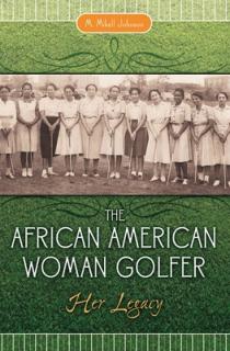The African American Woman Golfer: Her Legacy