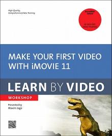 Make Your First Video with iMovie '11: Learn by Video Workshop [With Paperback Book]