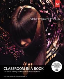 Adobe Premiere Pro Cs6 Classroom in a Book [With DVD]