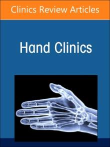 Current Concepts in Flexor Tendon Repair and Rehabilitation, an Issue of Hand Clinics: Volume 39-2