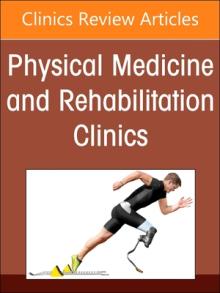Shoulder Rehabilitation, an Issue of Physical Medicine and Rehabilitation Clinics of North America: Volume 34-2