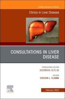 Consultations in Liver Disease, an Issue of Clinics in Liver Disease: Volume 27-1