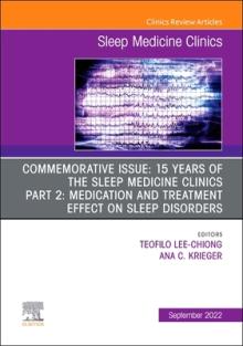 Commemorative Issue: 15 Years of the Sleep Medicine Clinics Part 2: Medication and Treatment Effect on Sleep Disorders, an Issue of Sleep Medicine Cli