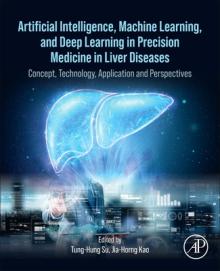 Artificial Intelligence, Machine Learning, and Deep Learning in Precision Medicine in Liver Diseases: Concept, Technology, Application and Perspective