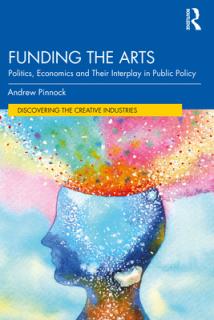 Funding the Arts: Politics, Economics and Their Interplay in Public Policy