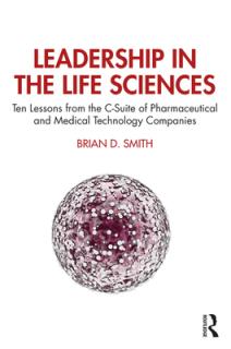 Leadership in the Life Sciences: Ten Lessons from the C-Suite of Pharmaceutical and Medical Technology Companies