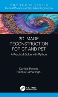 3D Image Reconstruction for CT and Pet: A Practical Guide with Python