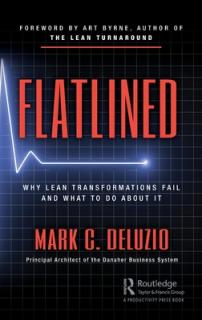 Flatlined: Why Lean Transformations Fail and What to Do About It