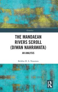 The Mandaean Rivers Scroll (Diwan Nahrawatha): An Analysis