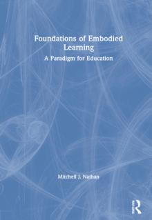 Foundations of Embodied Learning: A Paradigm for Education