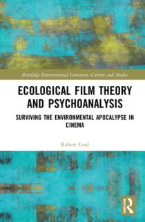 Ecological Film Theory and Psychoanalysis: Surviving the Environmental Apocalypse in Cinema