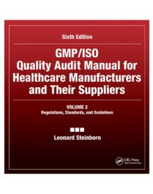 Gmp/ISO Quality Audit Manual for Healthcare Manufacturers and Their Suppliers, (Volume 2 - Regulations, Standards, and Guidelines): Regulations, Stand