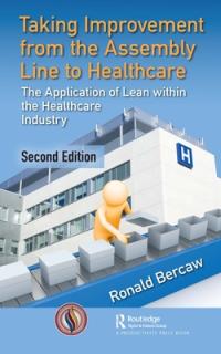 Taking Improvement from the Assembly Line to Healthcare: The Application of Lean Within the Healthcare Industry