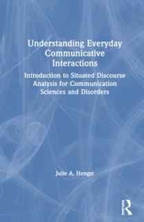 Understanding Everyday Communicative Interactions: Introduction to Situated Discourse Analysis for Communication Sciences and Disorders