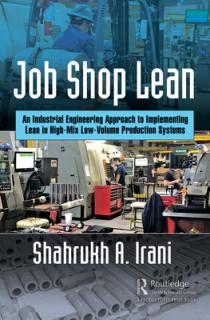 Job Shop Lean: An Industrial Engineering Approach to Implementing Lean in High-Mix Low-Volume Production Systems