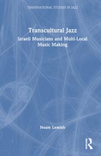 Transcultural Jazz: Israeli Musicians and Multi-Local Music Making