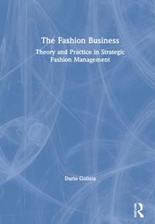 The Fashion Business: Theory and Practice in Strategic Fashion Management
