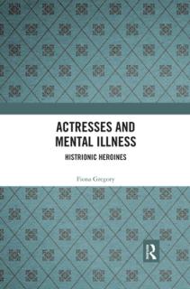 Actresses and Mental Illness: Histrionic Heroines