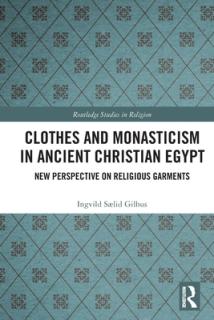 Clothes and Monasticism in Ancient Christian Egypt: A New Perspective on Religious Garments
