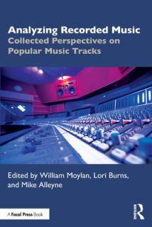Analyzing Recorded Music: Collected Perspectives on Popular Music Tracks