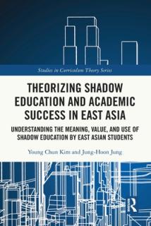Theorizing Shadow Education and Academic Success in East Asia: Understanding the Meaning, Value, and Use of Shadow Education by East Asian Students
