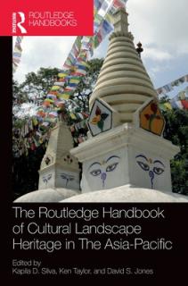 The Routledge Handbook of Cultural Landscape Heritage in The Asia-Pacific