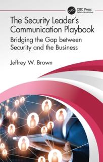 The Security Leader's Communication Playbook: Bridging the Gap between Security and the Business