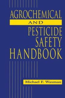 The Agrochemical and Pesticides Safety Handbook